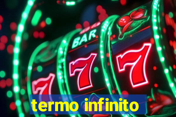 termo infinito